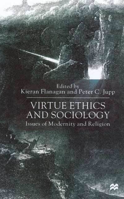 Cover for Kieran Flanagan · Virtue Ethics and Sociology: Issues of Modernity and Religion (Gebundenes Buch) (2000)