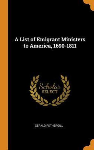 Cover for Gerald Fothergill · A List of Emigrant Ministers to America, 1690-1811 (Hardcover Book) (2018)