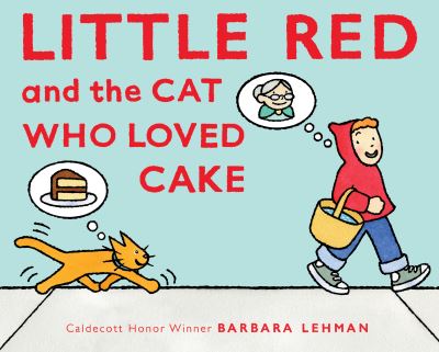 Cover for Barbara Lehman · Little Red and the Cat Who Loved Cake (Inbunden Bok) (2021)