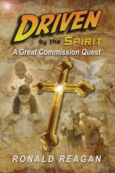 Driven By The Spirit: A Great Commission Quest - Ronald Reagan - Bøker - Lulu.com - 9780359813100 - 5. september 2019