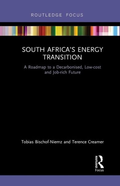 Cover for Tobias Bischof-Niemz · South Africa’s Energy Transition: A Roadmap to a Decarbonised, Low-cost and Job-rich Future - Routledge Focus on Environment and Sustainability (Paperback Book) (2019)