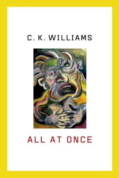 Cover for C. K. Williams · All at Once: Prose Poems (Paperback Book) (2015)