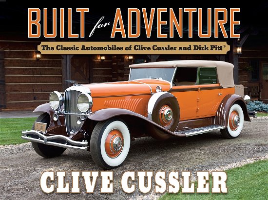 Cover for Clive Cussler · Built for Adventure: The Classic Automobiles of Clive Cussler and Dirk Pitt (Hardcover bog) (2011)