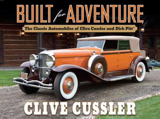 Cover for Clive Cussler · Built for Adventure: The Classic Automobiles of Clive Cussler and Dirk Pitt (Hardcover Book) (2011)