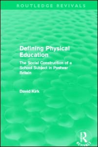 Cover for David Kirk · Defining Physical Education (Routledge Revivals): The Social Construction of a School Subject in Postwar Britain - Routledge Revivals (Paperback Book) (2011)