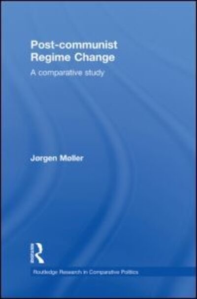 Cover for Jørgen Møller · Post-communist Regime Change: A Comparative Study - Routledge Research in Comparative Politics (Paperback Bog) (2013)