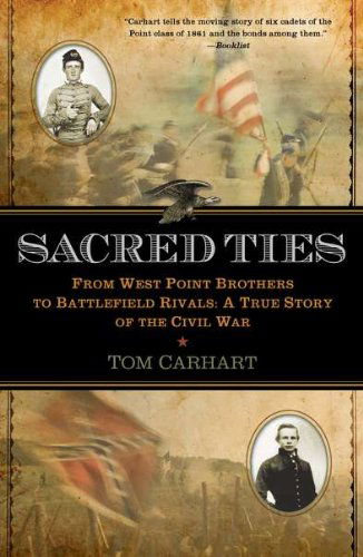 Cover for Tom Carhart · Sacred Ties: from West Point Brothers to Battlefield Rivals: a True Story of the Civil War (Paperback Book) [1st edition] (2011)