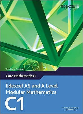 Edexcel AS and A Level Modular Mathematics Core Mathematics 1 C1 - Edexcel GCE Modular Maths - Keith Pledger - Books - Pearson Education Limited - 9780435519100 - May 20, 2008