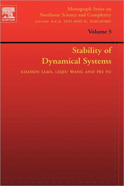 Stability of Dynamical Systems - Monograph Series on Nonlinear Science and Complexity - Liao, Xiaoxin (Huazhong University of Science and Technology, Wuhan, China) - Books - Elsevier Science & Technology - 9780444531100 - September 1, 2007