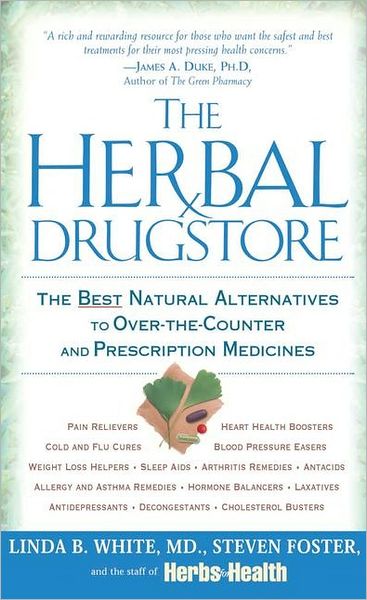 The Herbal Drugstore: The Best Natural Alternatives to Over-the-Counter and Prescription Medicines - Linda B. White - Books - Penguin Putnam Inc - 9780451205100 - April 1, 2002