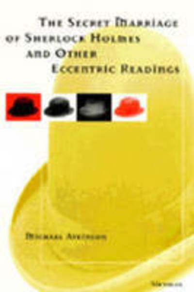 Cover for Michael Atkinson · The Secret Marriage of Sherlock Holmes and Other Eccentric Readings (Hardcover Book) (1996)