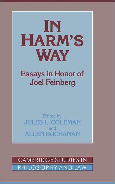 Cover for Jules L Coleman · In Harm's Way: Essays in Honor of Joel Feinberg - Cambridge Studies in Philosophy and Law (Hardcover Book) (1994)