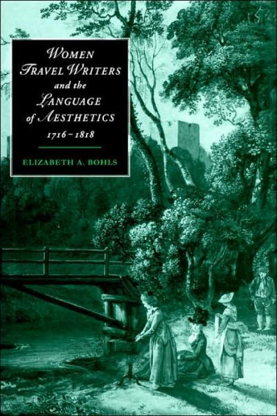 Cover for Bohls, Elizabeth A. (University of Oregon) · Women Travel Writers and the Language of Aesthetics, 1716–1818 - Cambridge Studies in Romanticism (Pocketbok) (2004)