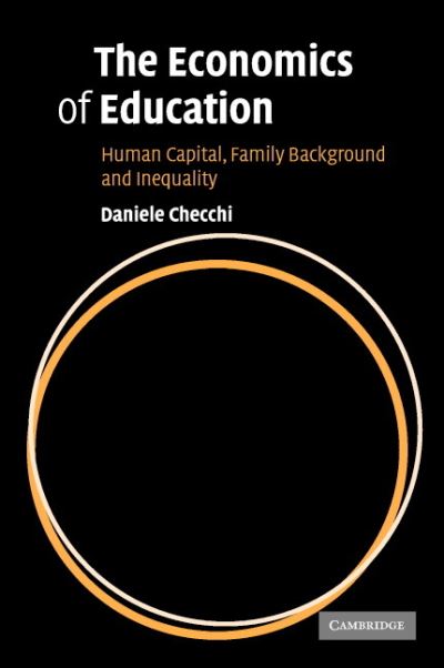 Cover for Checchi, Daniele (Universita degli Studi di Milano) · The Economics of Education: Human Capital, Family Background and Inequality (Hardcover Book) (2006)