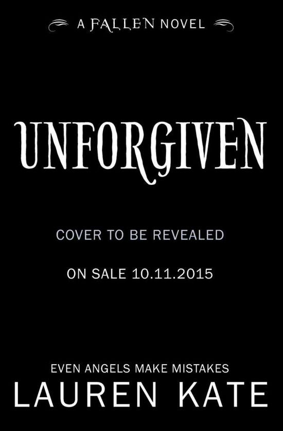 Unforgiven: Book 5 of the Fallen Series - Fallen - Lauren Kate - Bøger - Penguin Random House Children's UK - 9780552566100 - 12. november 2015