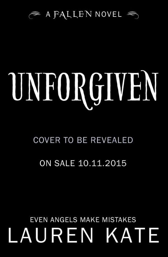 Unforgiven: Book 5 of the Fallen Series - Fallen - Lauren Kate - Bøker - Penguin Random House Children's UK - 9780552566100 - 12. november 2015