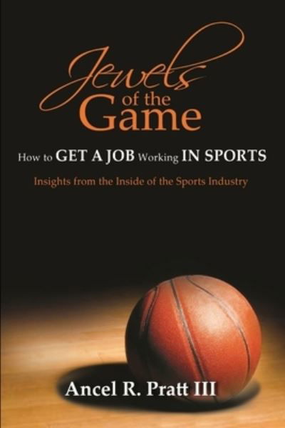 Cover for Ancel R. Pratt III · Jewels of the Game- How to Get a Job Working in Sports (Bok) (2010)