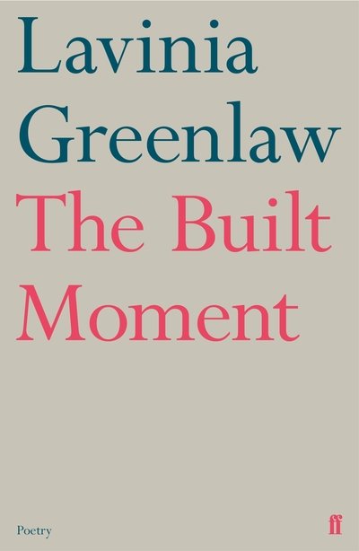 Cover for Lavinia Greenlaw · The Built Moment (Innbunden bok) [Main edition] (2019)