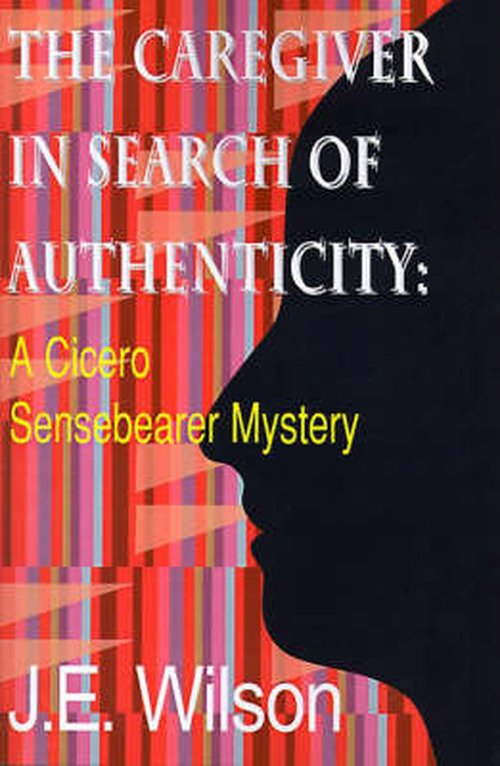 Cover for Jean Ellen Wilson · The Caregiver in Search of Authenticity (Cicero Sensebearer Mysteries) (Paperback Book) (2000)
