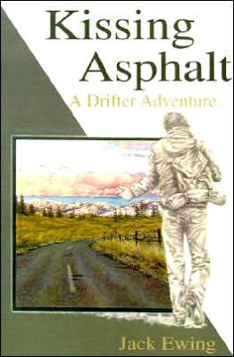 Kissing Asphalt: a Drifter Adventure - Jack Ewing - Books - iUniverse - 9780595123100 - September 1, 2000
