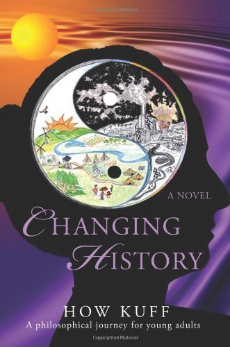 Cover for How Kuff · Changing History: a Philosophical Journey to the Heart of Darkness and Beyond (Paperback Book) (2008)