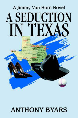 Cover for Anthony Byars · A Seduction in Texas: a Jimmy Van Horn Novel (Hardcover Book) (2005)