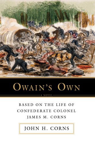 Cover for John Corns · Owain?s Own: Based on the Life of Confederate Colonel James M. Corns (Hardcover Book) (2007)