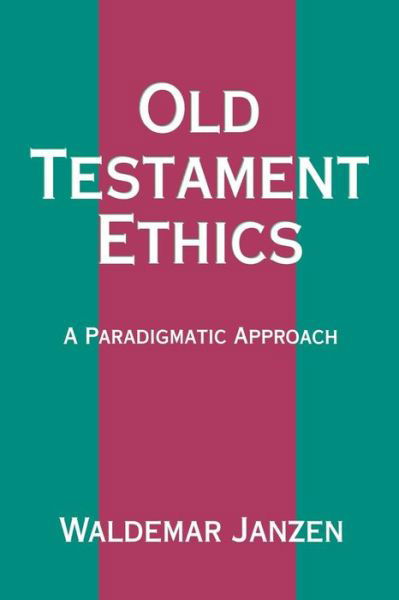 Cover for Waldemar Janzen · Old Testament Ethics: a Paradigmatic Approach (Paperback Book) [1st edition] (1994)