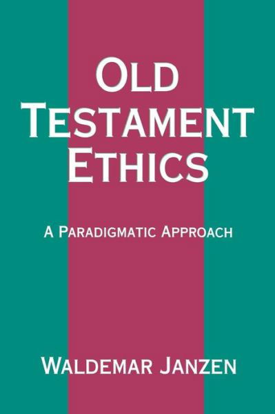 Cover for Waldemar Janzen · Old Testament Ethics: a Paradigmatic Approach (Pocketbok) [1st edition] (1994)