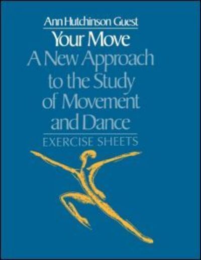 Your Move: A New Approach to the Study of Movement and Dance: Exercise Sheets - Ann Hutchinson Guest - Books - Taylor & Francis Ltd - 9780677223100 - September 14, 1995