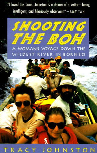 Cover for Tracy Johnston · Shooting the Boh: a Woman's Voyage Down the Wildest River in Borneo (Paperback Book) [1st edition] (1992)