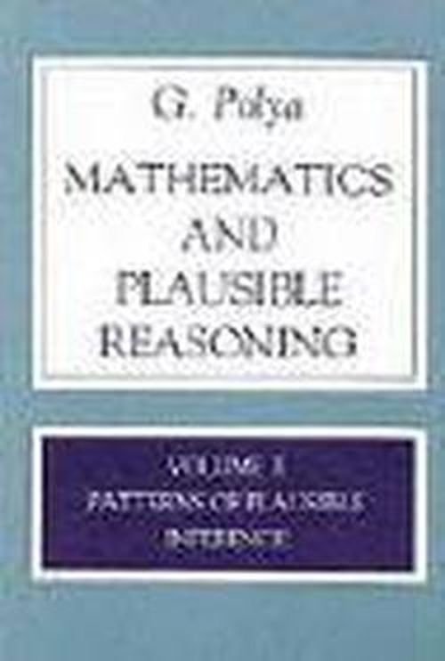 Mathematics and Plausible Reasoning, Volume 2: Logic, Symbolic and mathematical - G. Polya - Books - Princeton University Press - 9780691025100 - August 23, 1990