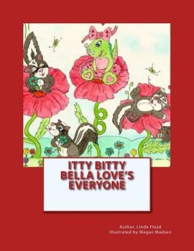 Cover for Linda Floyd · Itty Bitty Bella Loves Everyone (Pocketbok) (2016)