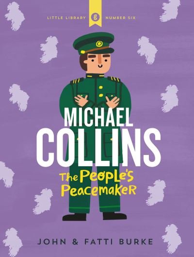Cover for John Burke · Michael Collins: Soldier and Peacemaker: Little Library 6 (Inbunden Bok) (2022)