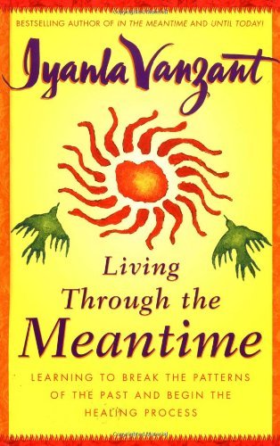 Cover for Iyanla Vanzant · Living Through the Meantime: Learning to Break the Patterns of the Past and Begin the Healing Process (Hardcover bog) [First edition] (2001)