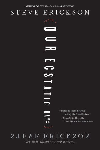 Cover for Steve Erickson · Our Ecstatic Days: a Novel (Paperback Book) [Reprint edition] (2006)