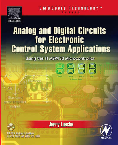 Analog and Digital Circuits for Electronic Control System Applications: Using the TI MSP430 Microcontroller - Luecke, Jerry (Semiconductor Circuit Designer, formerly with Texas Instruments, Dallas, TX, USA) - Bøger - Elsevier Science & Technology - 9780750678100 - 24. september 2004