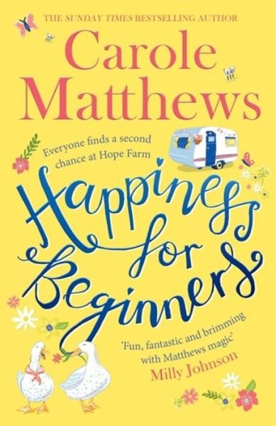 Cover for Carole Matthews · Happiness for Beginners: One broken family. Two hearts meeting. Dozens of naughty animals! (Gebundenes Buch) (2019)