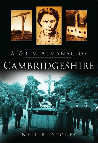 A Grim Almanac of Cambridgeshire - Neil R Storey - Książki - The History Press Ltd - 9780752450100 - 25 września 2009