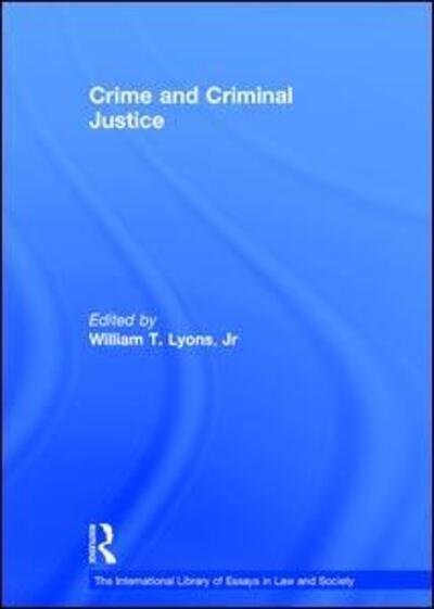 Cover for Jr. · Crime and Criminal Justice - The International Library of Essays in Law and Society (Hardcover Book) [New edition] (2006)