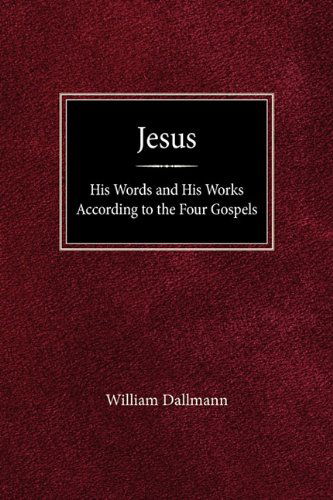 Cover for William Dallmann · Jesus: His Words and His Works According to the Four Gospels (Hardcover Book) (1914)