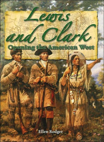 Cover for Ellen Rodger · Lewis and Clark: Opening the American West (In the Footsteps of Explorers) (Hardcover Book) (2005)