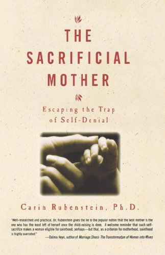 Cover for Carin Rubenstein · The Sacrificial Mother : Escaping the Trap of Self-denial (Paperback Book) (1999)