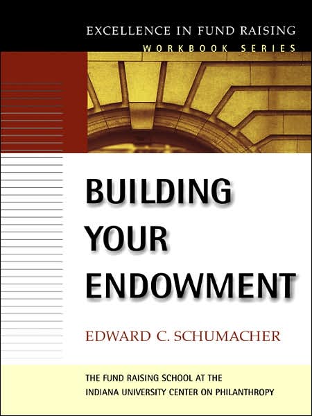 Cover for Schumacher, Edward C. (Portland, Oregon) · Building Your Endowment - J-B Fund Raising School Series (Paperback Book) (2003)