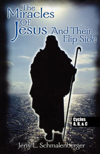 Cover for Jerry L. Schmalenberger · The Miracles of Jesus and Their Flip Side (Paperback Book) (2000)