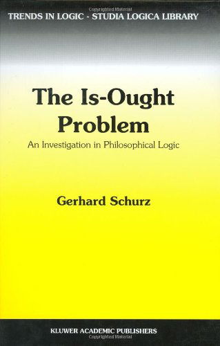 Cover for Gerhard Schurz · The Is-ought Problem: an Investigation in Philosophical Logic - Trends in Logic (Hardcover Book) (1997)