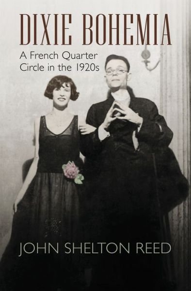 Dixie Bohemia: A French Quarter Circle in the 1920s - Walter Lynwood Fleming Lectures in Southern History - John Shelton Reed - Libros - Louisiana State University Press - 9780807156100 - 8 de septiembre de 2014