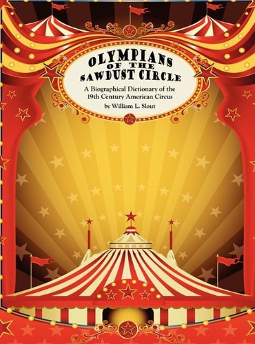 Cover for William L. Slout · Olympians of the Sawdust Circle: A Biographical Dictionary of the Nineteenth Century American Circus (Inbunden Bok) [1st edition] (2010)