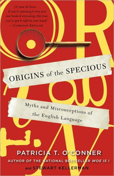 Cover for Patricia T. O'Conner · Origins of the Specious: Myths and Misconceptions of the English Language (Taschenbuch) (2010)