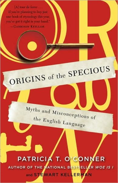 Cover for Patricia T. O'Conner · Origins of the Specious: Myths and Misconceptions of the English Language (Pocketbok) (2010)